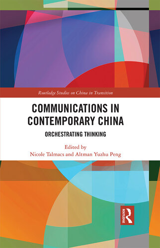 Communications in Contemporary China: Orchestrating Thinking (Routledge Studies on China in Transition)
