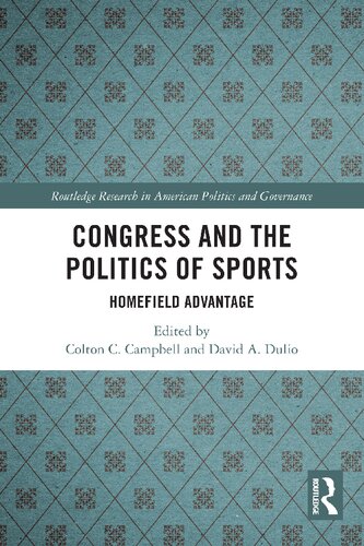 Congress and the Politics of Sports: Homefield Advantage (Routledge Research in American Politics and Governance)