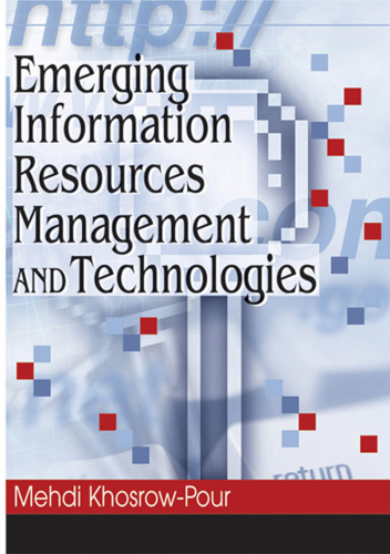Emerging Information Resources Management and Technologies (Advances in Information Resources Management)