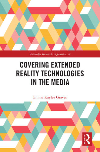 Covering Extended Reality Technologies in the Media (Routledge Research in Journalism)