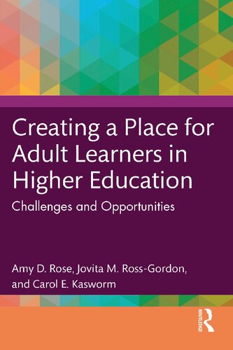 Creating a Place for Adult Learners in Higher Education: Challenges and Opportunities