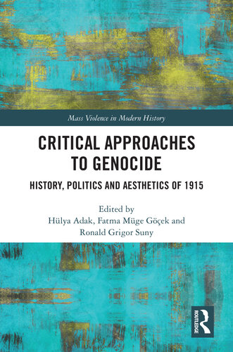 Critical Approaches to Genocide: History, Politics and Aesthetics of 1915 (Mass Violence in Modern History)