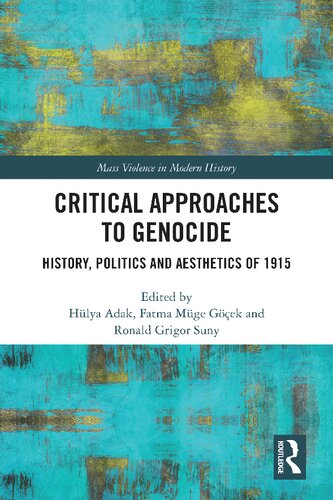 Critical Approaches to Genocide: History, Politics and Aesthetics of 1915 (Mass Violence in Modern History)