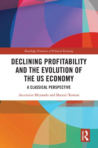 Declining Profitability and the Evolution of the US Economy: A Classical Perspective (Routledge Frontiers of Political Economy)