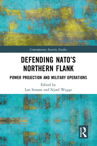Defending NATO’s Northern Flank: Power Projection and Military Operations (Contemporary Security Studies)