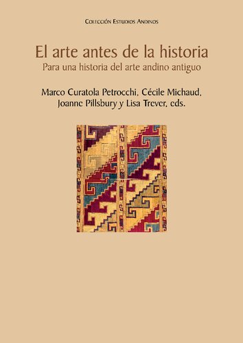 El arte antes de la historia: Para una historia del arte antiguo andino