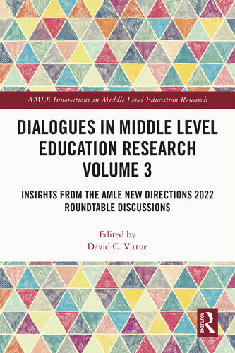 Dialogues in Middle Level Education Research Volume 3: Insights from the AMLE New Directions 2022 Roundtable Discussions (AMLE Innovations in Middle Level Education Research)