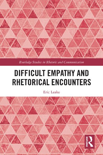 Difficult Empathy and Rhetorical Encounters (Routledge Studies in Rhetoric and Communication)