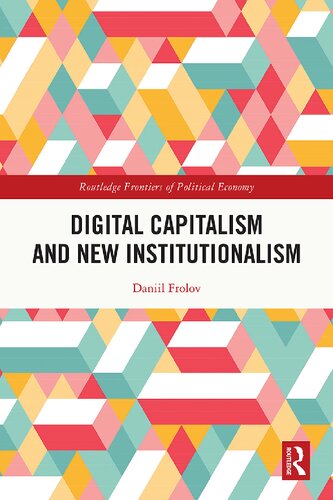 Digital Capitalism and New Institutionalism (Routledge Frontiers of Political Economy)