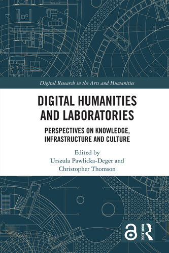 Digital Humanities and Laboratories: Perspectives on Knowledge, Infrastructure and Culture (Digital Research in the Arts and Humanities)