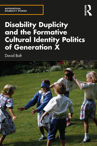 Disability Duplicity and the Formative Cultural Identity Politics of Generation X (Autocritical Disability Studies)