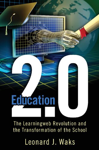 Education 2.0: The Learningweb Revolution and the Transformation of the School