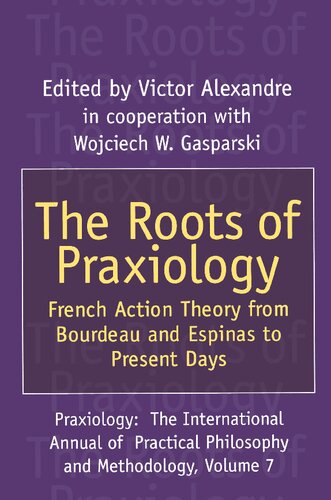 The Roots of Praxiology: French Action Theory from Bourdeau and Espinas to Present Days: 07