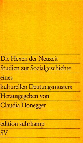 Die Hexen der Neuzeit. Studien zur Sozialgeschichte eines kulturellen Deutungsmusters