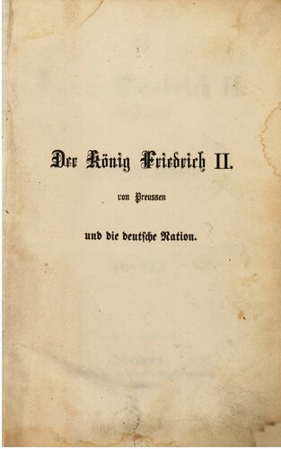 Der König Friedrich II. und die deutsche Nation