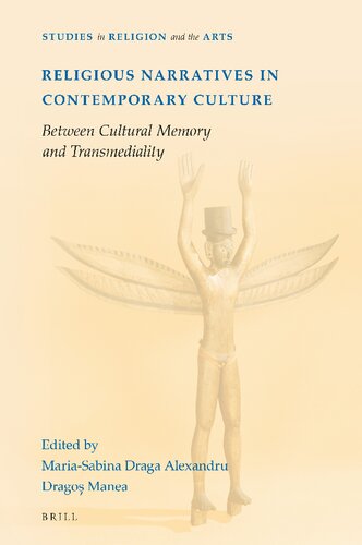 Religious Narratives in Contemporary Culture Between Cultural Memory and Transmediality (Studies in Religion and the Arts, 17)