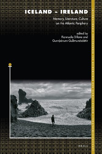 Iceland – Ireland Memory, Literature, Culture on the Atlantic Periphery (Internationale Forschungen Zur Allgemeinen Und Vergleichenden Literaturwissenschaft, 209)