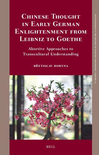 Chinese Thought in Early German Enlightenment from Leibniz to Goethe: Abortive Approaches to Transcultural Understanding (New Research in the History of Western Philosophy, 2)