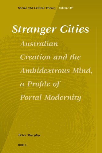 Stranger Cities: Australian Creation and the Ambidextrous Mind, a Profile of Portal Modernity (Social and Critical Theory)