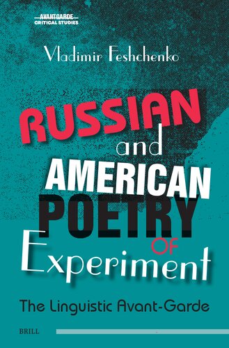 Russian and American Poetry of Experiment: The Linguistic Avant-Garde (Avant-Garde Critical Studies, 34)