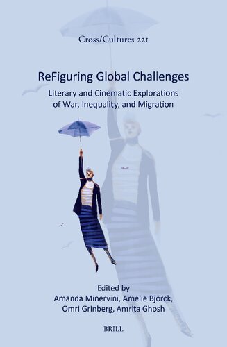 Refiguring Global Challenges: Literary and Cinematic Explorations of War, Inequality, and Migration (Cross/Cultures, 221)