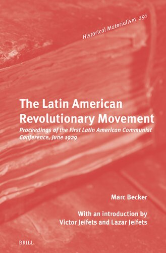 The Latin American Revolutionary Movement: Proceedings of the First Latin American Communist Conference, June 1929 (Historical Materialism Book, 291)