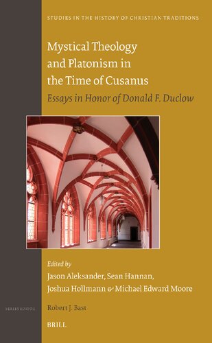 Mystical Theology and Platonism in the Time of Cusanus: Essays in Honor of Donald F. Duclow (Studies in the History of Christian Traditions, 201)