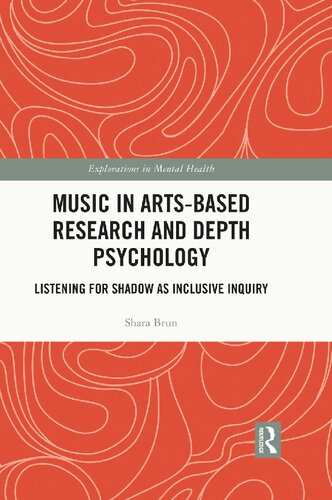 Music in Arts-Based Research and Depth Psychology: Listening for Shadow as Inclusive Inquiry (Explorations in Mental Health)