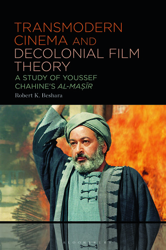 Transmodern Cinema and Decolonial Film Theory: A Study of Youssef Chahine's al-Masir
