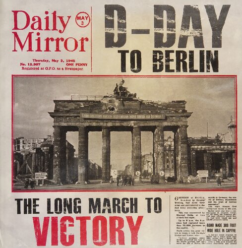 D-Day to Berlin: The Long March to Victory