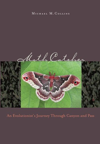 Moth Catcher: An Evolutionist'S Journey Through Canyon And Pass