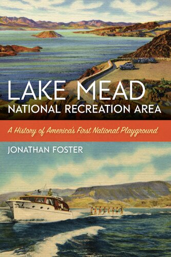 Lake Mead National Recreation Area: A History of America’s First National Playground (America's National Parks)