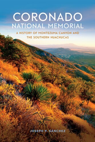 Coronado National Memorial: A History of Montezuma Canyon and the Southern Huachucas (America's National Parks)