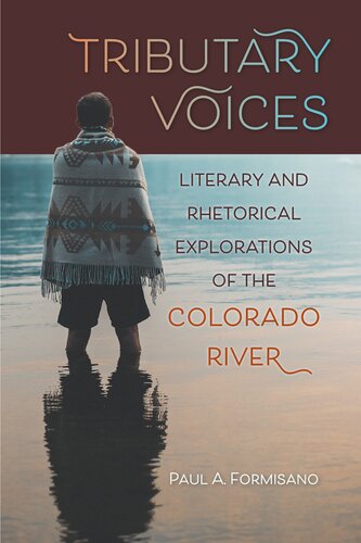 Tributary Voices: Literary and Rhetorical Exploration of the Colorado River (Waterscapes: History, Cultures, and Controversies)