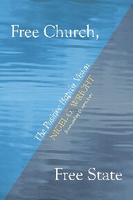 Free Church, Free State: The Positive Baptist Vision