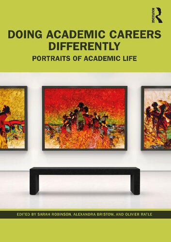 Doing Academic Careers Differently: Portraits of Academic Life (Doing Academia Differently)