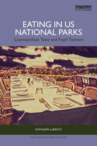 Eating in US National Parks: Cosmopolitan Taste and Food Tourism (Routledge Food Studies)