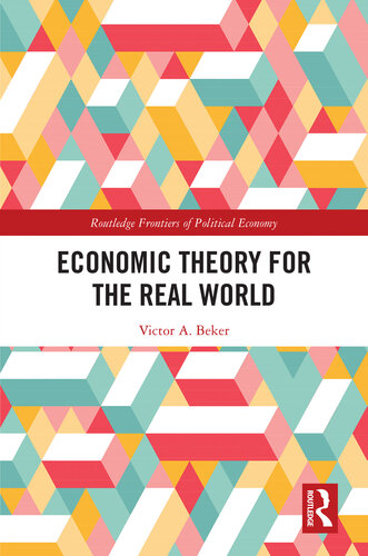 Economic Theory for the Real World (Routledge Frontiers of Political Economy)