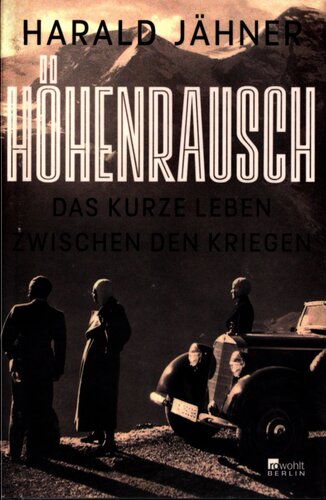 Höhenrausch : Das kurze Leben zwischen den Kriegen