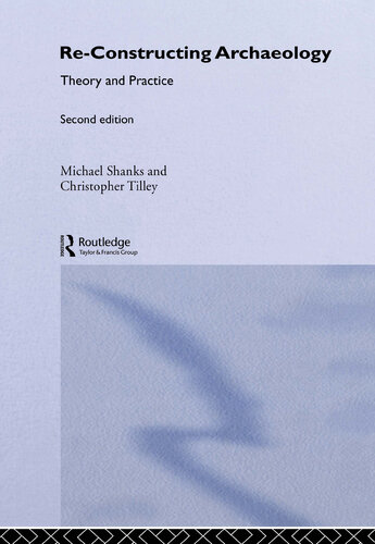 Re-constructing Archaeology: Theory and Practice