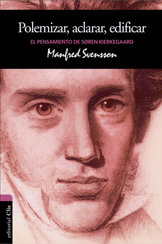 El Pensamiento de Sören Kierkegaard: Polemizar, Aclarar, Edificar (Spanish Edition)