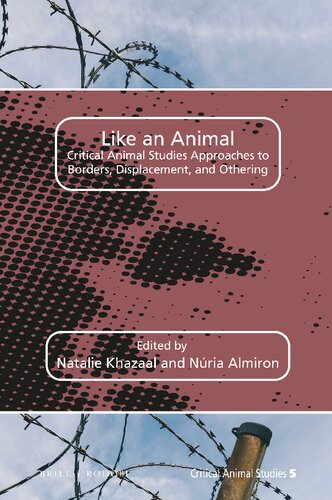 Like an Animal: Critical Animal Studies Approaches to Borders, Displacement, and Othering (Critical Animal Studies, 5)