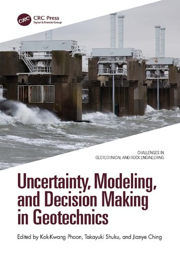 Uncertainty, Modeling, and Decision Making in Geotechnics (Challenges in Geotechnical and Rock Engineering)