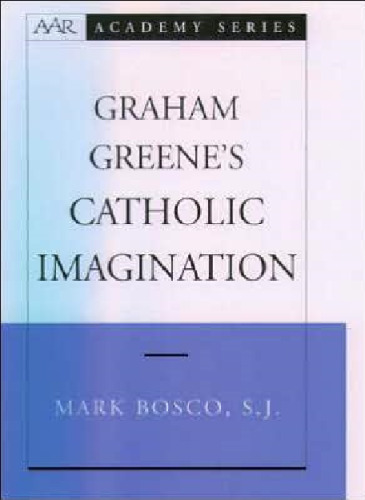 Graham Greene's Catholic Imagination (American Academy of Religion Academy Series)