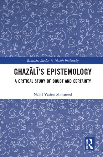 Ghazālī’s Epistemology: A Critical Study of Doubt and Certainty