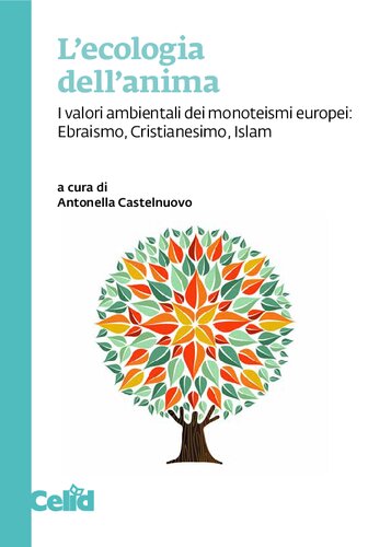 L'ecologia dell'anima. I valori ambientali dei monoteismi europei: Ebraismo, Cristianesimo, Islam
