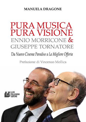 Pura musica pura visione. Ennio Morricone & Giuseppe Tornatore. Da «Nuovo cinema paradiso» a «La migliore offerta»