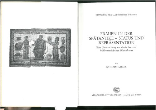 Frauen in der Spätantike - Status und Repräsentation. Eine Untersuchung zur römischen und frühbyzantinischen Bildniskunst