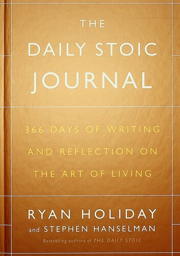 The daily stoic journal: 366 days of writing and reflection on the art of living