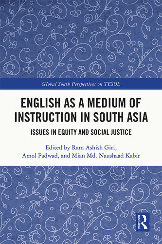 English as a Medium of Instruction in South Asia: Issues in Equity and Social Justice (Global South Perspectives on TESOL)